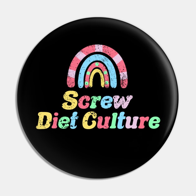 Screw Diet Culture Pin by BethTheKilljoy