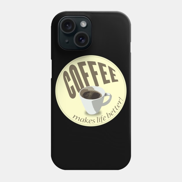 Coffee makes life better Phone Case by timlewis