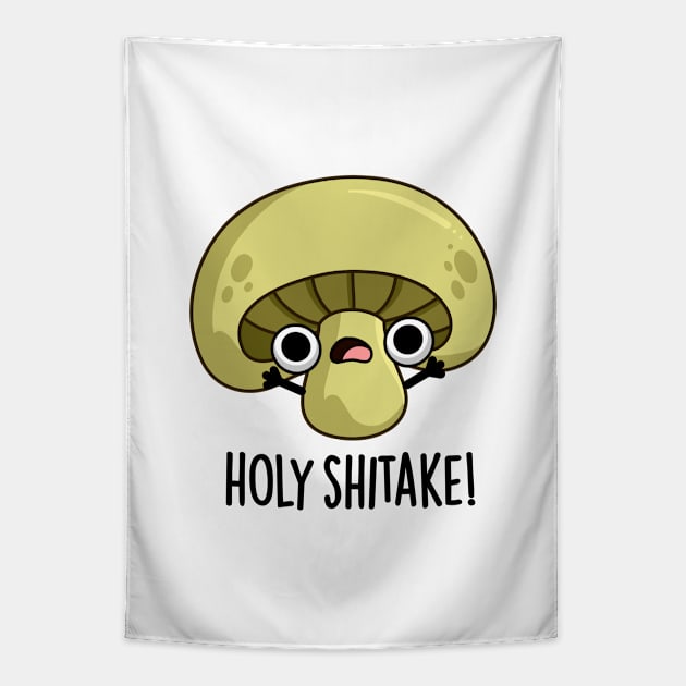 Holy Shitake Cute Mushroom Pun Tapestry by punnybone