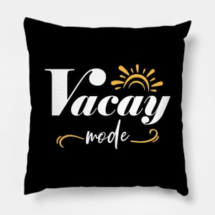 Vacay Mode Summer Vacation Mode On Pillow