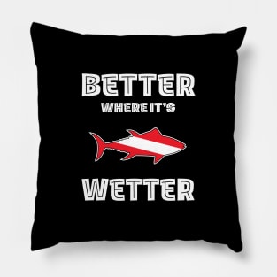 Better Where It's Wetter -Fish Funny Scuba Dive Pillow