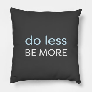 Minimal - Do Less, Be More Pillow