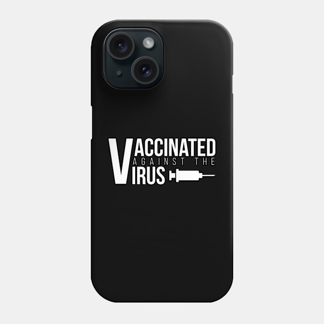 Vaccinated Against The Virus White Phone Case by felixbunny