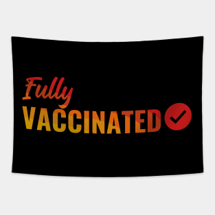 Fully VACCINATED - Vaccinate against the Virus. Pro Vax Pro Science Tapestry