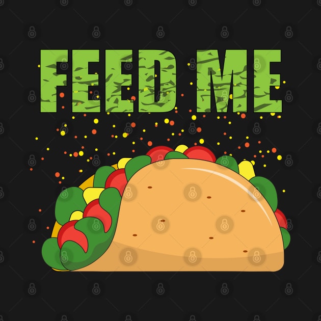 Feed me Tacos. by EvilDD