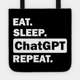 eat sleep ChatGPT repeat Tote