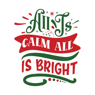 All is calm all is bright christmas T-Shirt