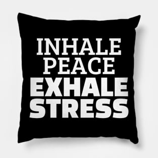 Inhale Peace Exhale Stress Pillow