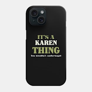 It's a Karen Thing You Wouldn't Understand Phone Case