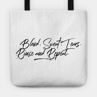 blood sweat tears rinse and repeat Tote