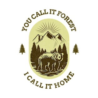 You Call It Forest I Call It Home T-Shirt