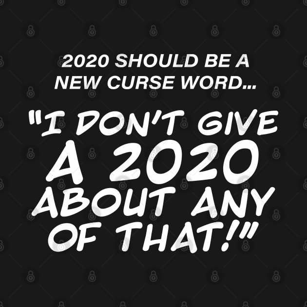 2020 Should Be A New Curse Word by Lucy Graphics