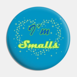 I'm Smalls Pin