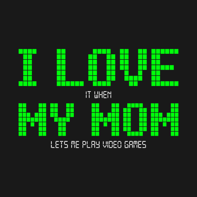 I Love My Mom Funny Video Games Gift for Gamer Boys Teen Kid by jadolomadolo