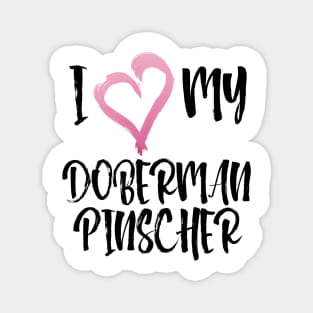 I Love My Doberman Pinscher! Especially for Doberman owners! Magnet