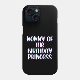 Mommy of The Birthday Princess Phone Case