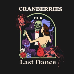 Our Last Dance Cranberries T-Shirt