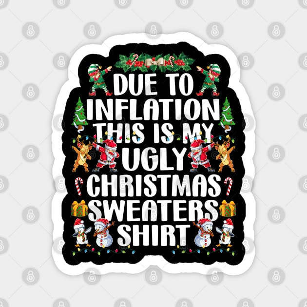 Funny Due to Inflation Ugly Christmas Magnet by eyelashget