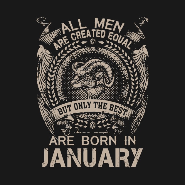 All Men Are Created Equal But Only The Best Are Born In January by Foshaylavona.Artwork