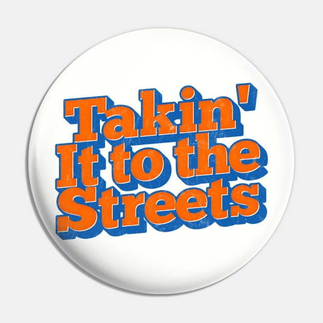 Takin' It to the Streets  /// Retro Faded Style Type Design Pin by DankFutura