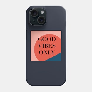 Good vibes only Phone Case