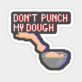 Don't punch my dough pixel Magnet