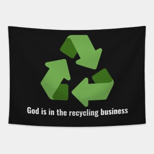 God is in the recycling business V3 White Lettering Tapestry