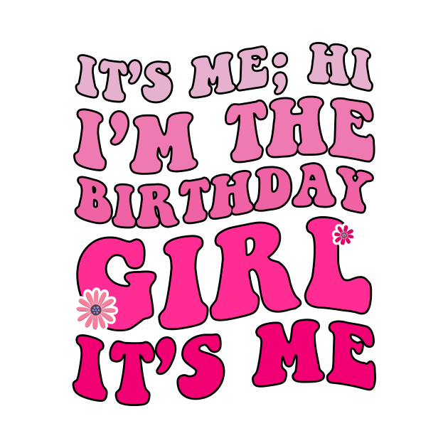 It's Me Hi I'm Birthday Girl It's Me Groovy For Girls Women by DesignergiftsCie