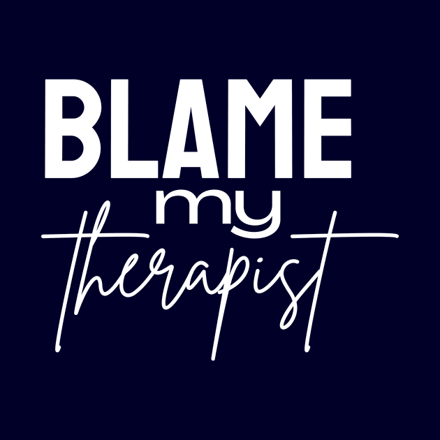 Blame my therapist funny by Tecnofa