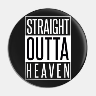 STRAIGHT OUTTA HEAVEN Pin