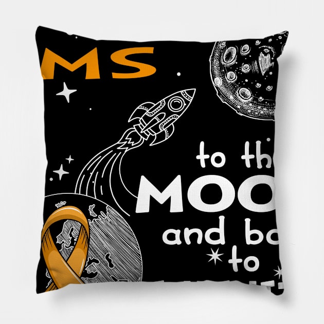 I Love Someone With MS To The Moon And Back To Infinity And Beyond Support MS Warrior Gifts Pillow by ThePassion99