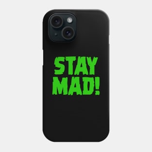 Stay Mad! Phone Case