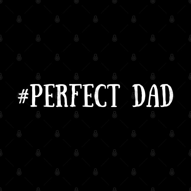 Perfect Dad, Dad Gift, Father's day gift Black by ReneeM