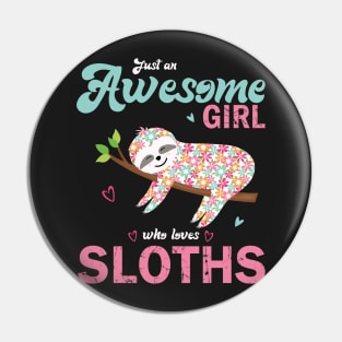 Just an awesome girl who loves sloths Pin