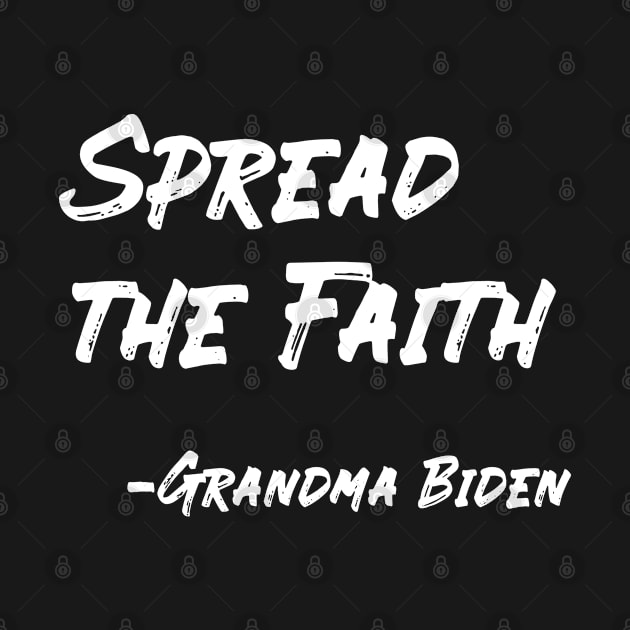 Spread the Faith - Grandma Biden by UnOfficialThreads