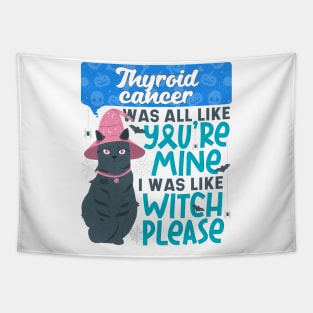 Funny Thyroid Cancer You're Mine Witch Please Halloween Cat Tapestry