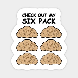 Check Out My Six Pack - Croissants Magnet