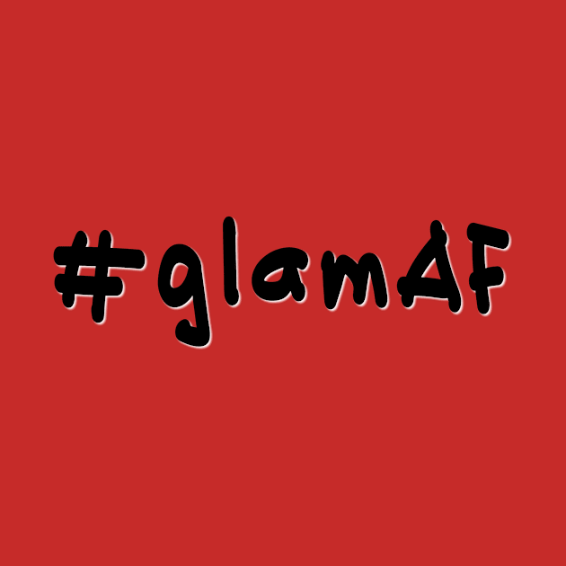 #glamAF - Black Text by caknuck