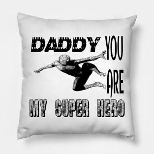 Daddy you are my supper hero Pillow