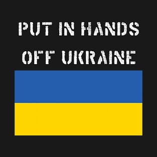 Put in hands off Ukraine - anti Putin T-Shirt