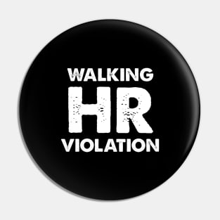 Walking HR Violation Pin