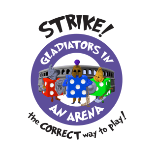 Strike! Gladiators in an Arena - Rolling Dice and Taking Names T-Shirt