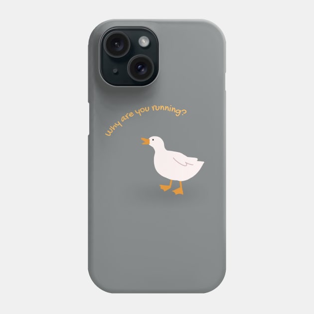 why are you running duck meme funny cute aesthetic Phone Case by FRH Design