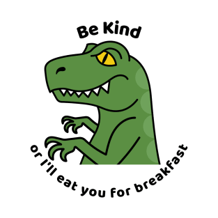 Be Kind Or I'll Eat You For Breakfast Funny Saying T-Shirt