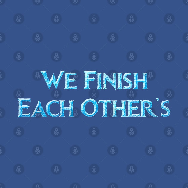 We Finish Each Other's... by fashionsforfans