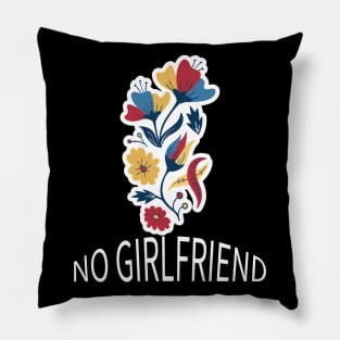 no girlfriend Pillow