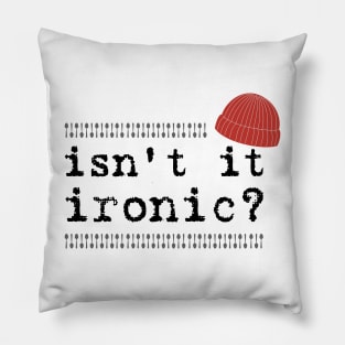 Isn't it ironic? Pillow