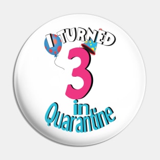 i turned 3 in quarantine Pin