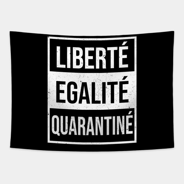 Liberte Egalite Quarantine Tapestry by Shirtbubble