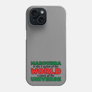 MAROUBRA IS THE CAPITAL OF THE WORLD, CENTRE OF THE UNIVERSE - GREY BACKGROUND Phone Case